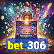 bet 306